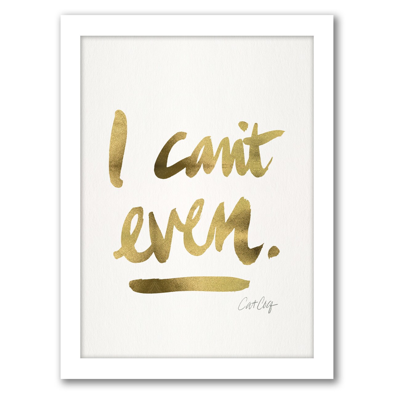 I Cant Even by Cat Coquillette Frame  - Americanflat